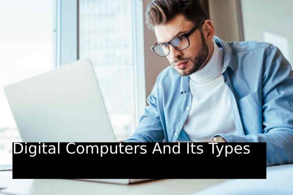 Digital Computers And Its Types