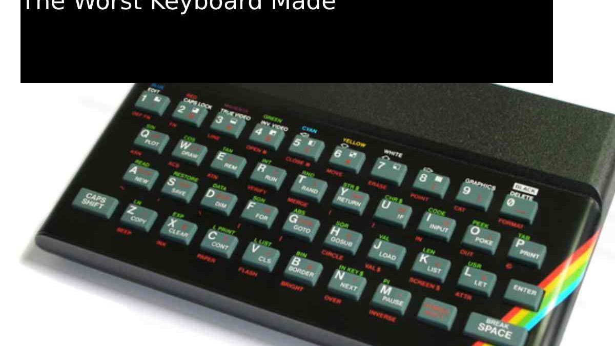 The Worst Keyboard Made