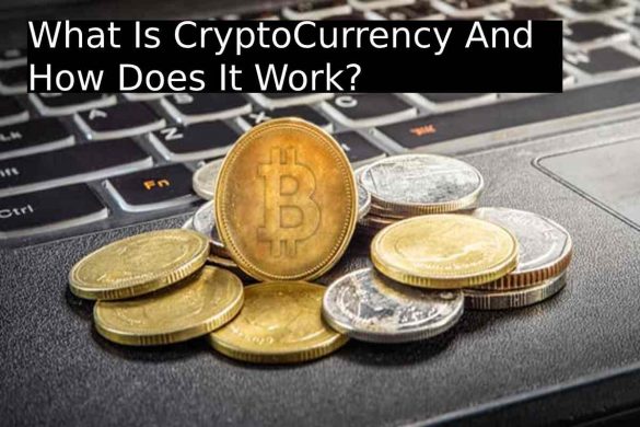 What Is CryptoCurrency And How Does It Work?