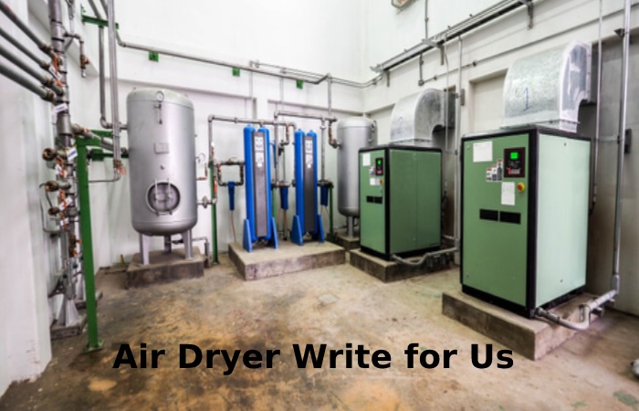 Air Dryer Write for Us