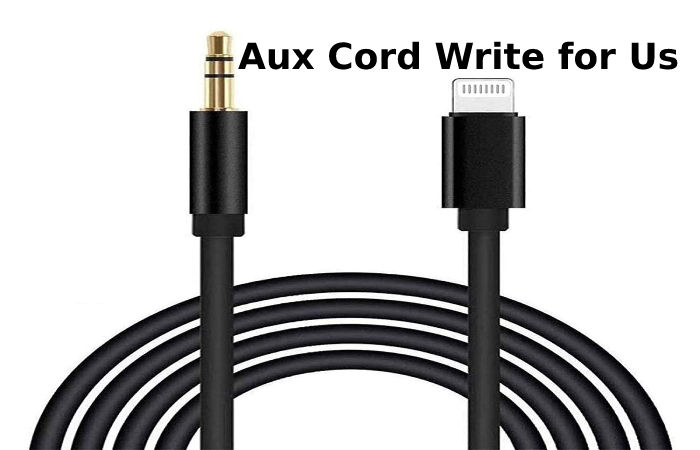 Aux Cord Write for Us