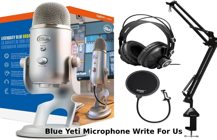 Blue Yeti Microphone Write For Us