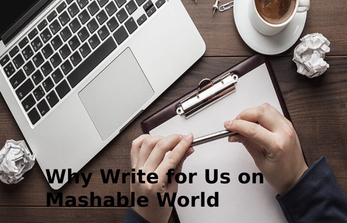 Why Write for Us on Mashable World