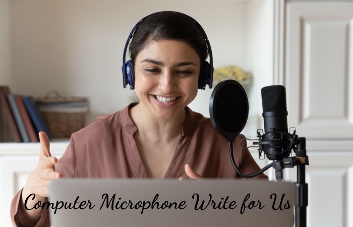 Computer Microphone Write for Us