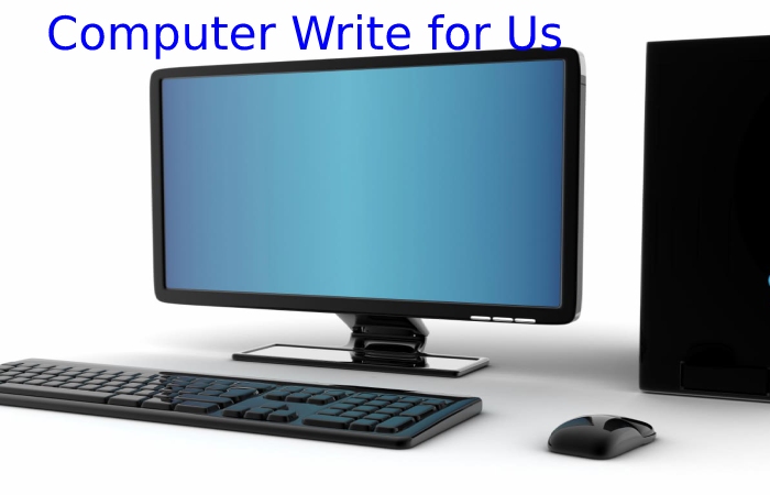  Computer Write for Us
