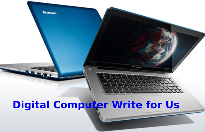 Digital Computer Write for Us