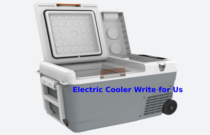 Electric Cooler Write for Us