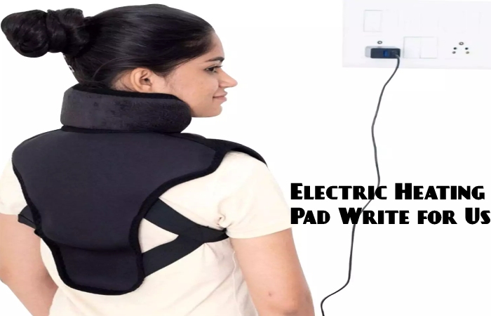 Electric Heating Pad Write for Us