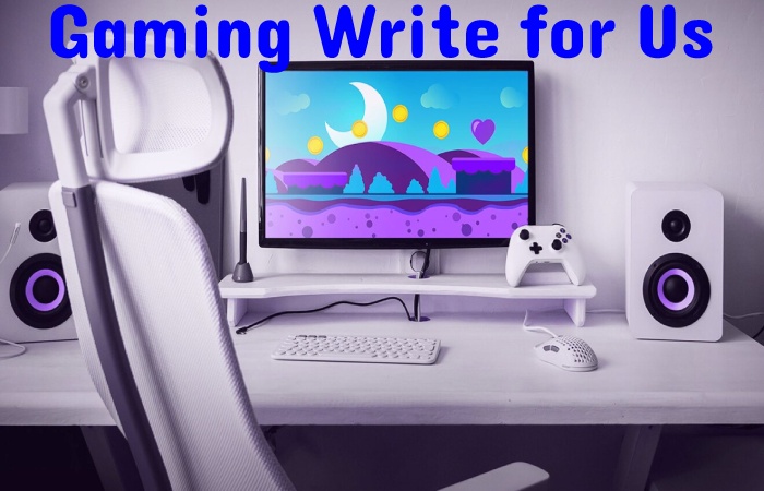 Gaming Write for Us