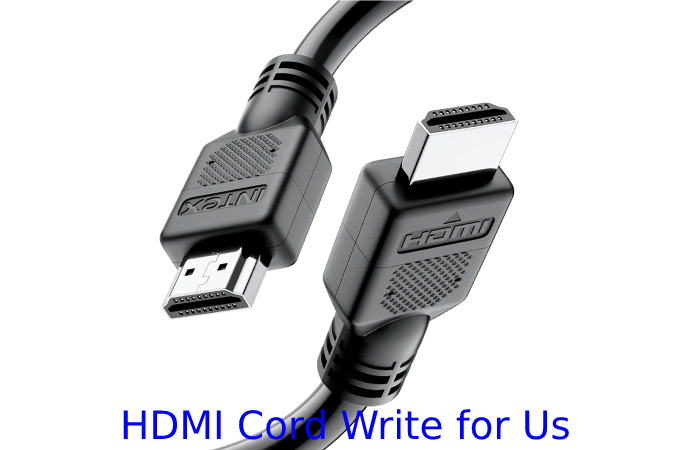 HDMI Cord Write for Us