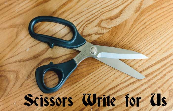 Scissors Write for Us