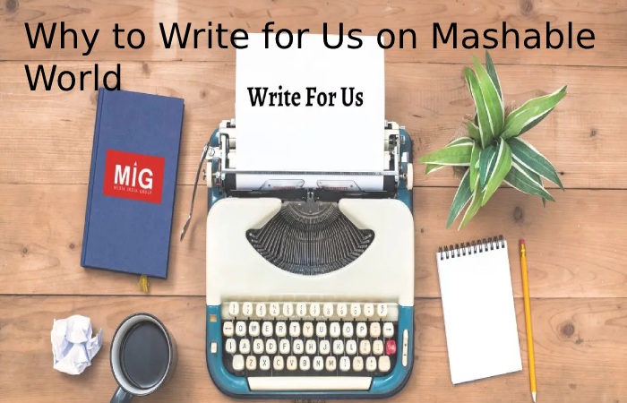 Why to Write for Us on Mashable World